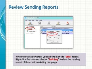Review Sending Reports 
When the task is finished, you can find it in the “Sent” folder. 
Right click the task and choose ...
