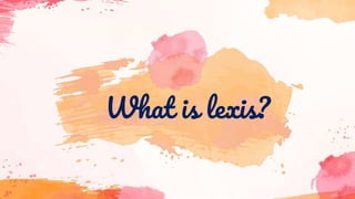 What is lexis?
 