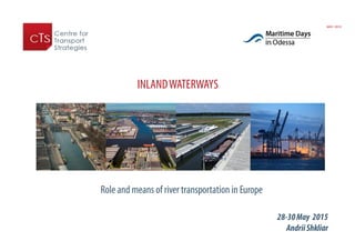 MAY 2015
28-30May 2015
AndriiShkliar
INLANDWATERWAYS
Role and means of river transportation in Europe
 
