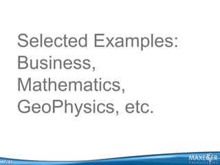 Selected Examples:
Business,
Mathematics,
GeoPhysics, etc.
37/83

 