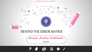 @1999 by CRC Press – CHAPTER 7
Anisa Aulia Sabilah
C552190011
BEYOND THE ERROR MATRIX
 
