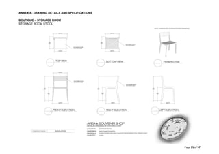 ANNEX A: DRAWING DETAILS AND SPECIFICATIONS
Page 15 of 57
BOUTIQUE – STORAGE ROOM
STORAGE ROOM STOOL
 