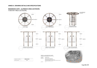 ANNEX A: DRAWING DETAILS AND SPECIFICATIONS
Page 29 of 57
MANGROVE CAFÉ – ALFRESCO AREA (OUTDOOR)
4-SEATER TABLE (OUTDOOR)
 