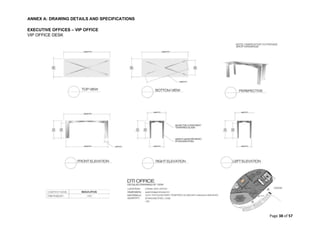 ANNEX A: DRAWING DETAILS AND SPECIFICATIONS
Page 38 of 57
EXECUTIVE OFFICES – VIP OFFICE
VIP OFFICE DESK
 