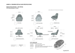 ANNEX A: DRAWING DETAILS AND SPECIFICATIONS
Page 39 of 57
EXECUTIVE OFFICES – VIP OFFICE
VIP ERGONOMICS CHAIR
 