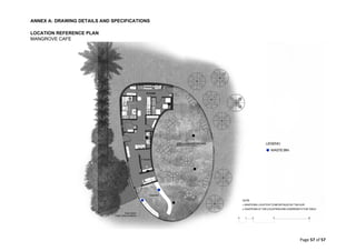 ANNEX A: DRAWING DETAILS AND SPECIFICATIONS
Page 57 of 57
LOCATION REFERENCE PLAN
MANGROVE CAFE
 
