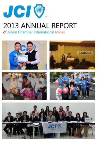 2013 ANNUAL REPORT
of Junior Chamber International Mines

 