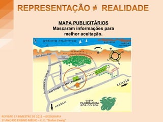 MAPA PUBLICITÁRIOS Mascaram informações para melhor aceitação. 