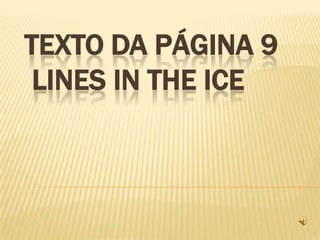 Texto da página 9Lines in the ice 