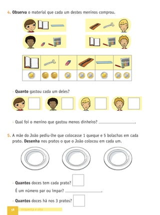 51
s!'RANDE!VENTURAs#ADERNODEICHASs-ATEMÉTICAsŽANO
Texto
NOME DATA - -
1.!%STRELAEO5LISSESFORAMÌPAPELARIAPARACOMPRARMATERIALESCOLAR
#ONTARAMASMOEDASEPERCEBERAMQUETINHAMEUROSObservaAS
IMAGENSEAJUDA
OSADECIDIROQUECOMPRAR
RegistaDIFERENTESHIPØTESESDEFAZERCOMPRASCOMOSEUROS
AZTODOSOSREGISTOSDEQUEPRECISARES
2.RegistaNASMOLDURASDOONÞMERO
DEALUNOSQUEESTIVERAMPRESENTES
HOJENATUASALADEAULAEONÞMERO
DEALUNOSQUEFALTARAM
FICHA 25 AVENTURA 6
CINQUENTAEUM
0RESEN AS
(OJEVIERAMÌESCOLA
ALUNOS
ALTAS
(OJEFALTARAMÌESCOLA
ALUNOS
€ 2€ 2€ 3€ € € 3€
4€
2ESOLU ÎODEPROBLEMAS .ÞMEROSMAIORESDOQUE
 