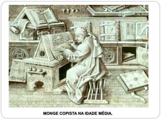 MONGE COPISTA NA IDADE MÉDIA.
 