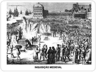INQUISIÇÃO MEDIEVAL
 