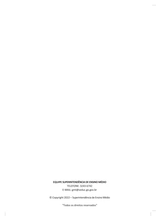 EQUIPE SUPERINTENDÊNCIA DE ENSINO MÉDIO
TELEFONE: 3243-6742
E-MAIL: gmt@seduc.go.gov.br
© Copyright 2022 – Superintendência de Ensino Médio
“Todos os direitos reservados”
 