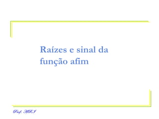 Raízes e sinal da função afim 