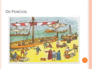 OS FENÍCIOS.
 
