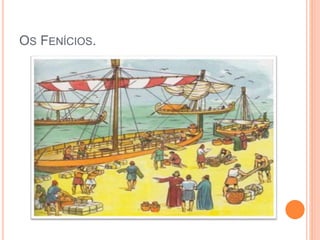 OS FENÍCIOS.
 