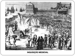 INQUISIÇÃO MEDIEVAL
 