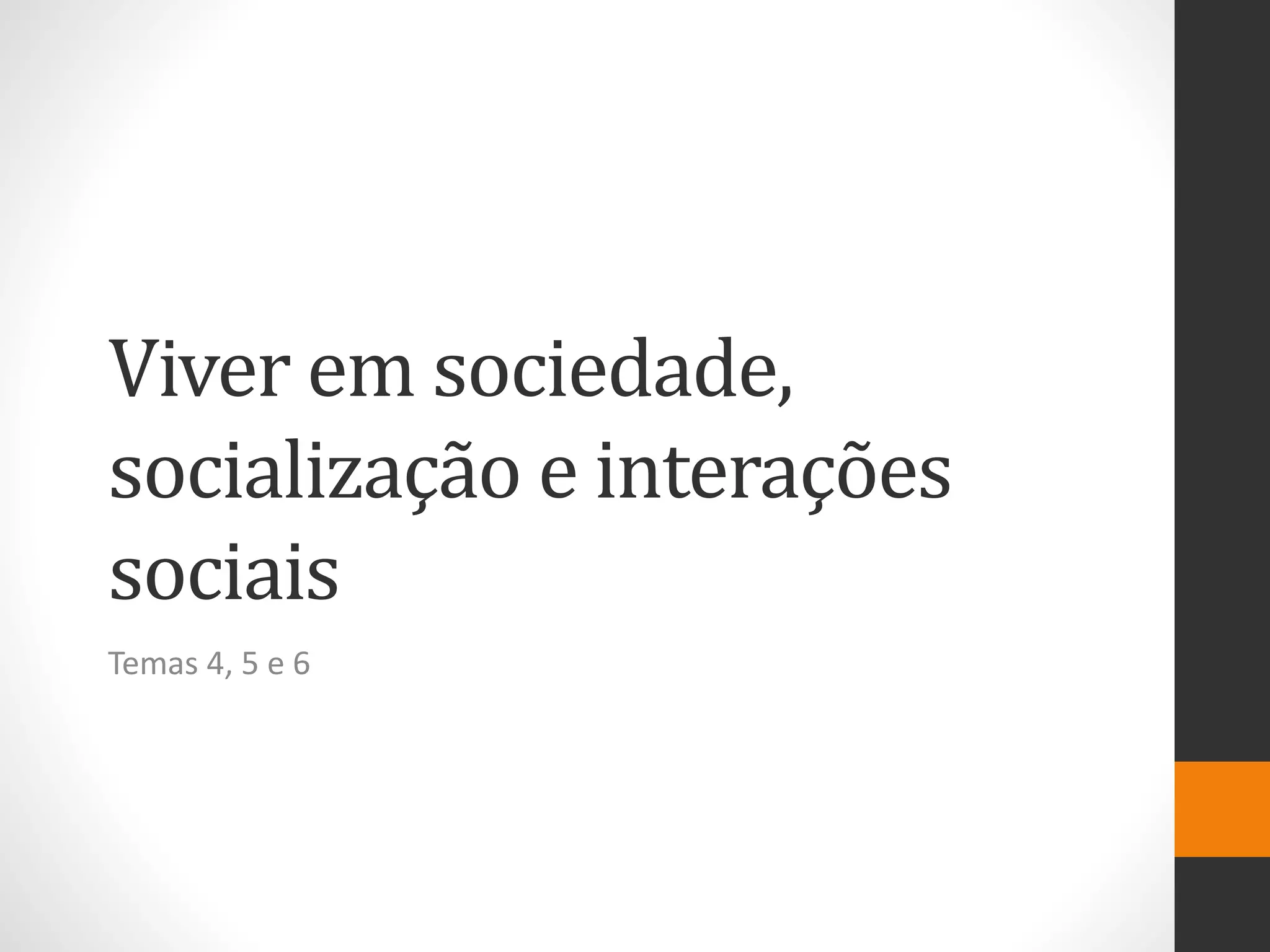 Sociologia 1ano Tema 4,5 e 6- Viver em sociedade | PPT