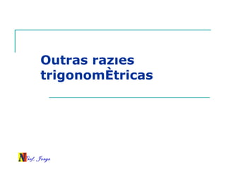 Outras razões trigonométricas 