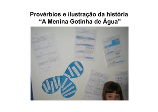 Provérbios e ilustração da história
“A Menina Gotinha de Água”