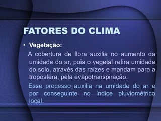 TIPOS DE CLIMA
• Subtropical:
1. Característicos das médias latitudes;
2. Apresentam as quatros estações
definidas;
3. Chu...