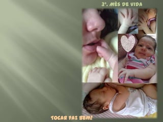 3º. Mês de Vida




Tocar faz bem!
 