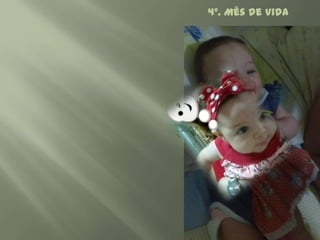 4º. Mês de Vida
 