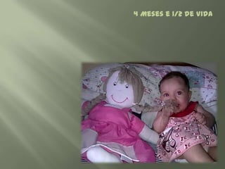 4 Meses e 1/2 de Vida
 