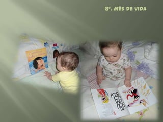 8º. Mês de Vida
 
