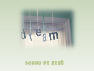 Sonho de Bebê
 