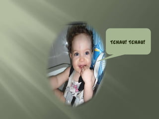 Tchau! Tchau!
 
