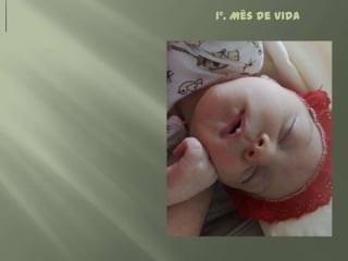 1º. Mês de Vida
 