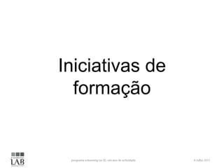 Iniciativas de formaçãoprograma e-learning na UL: um ano de actividade6 Julho 2011