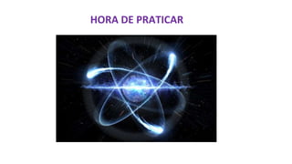 HORA DE PRATICAR
 
