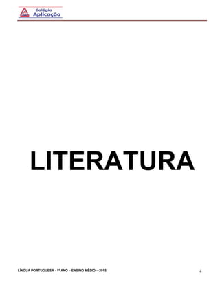 LÍNGUA PORTUGUESA - 1º ANO – ENSINO MÉDIO -–2015 4
LITERATURA
 