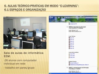 Sala de aulas de informática EEM:  26 alunos com computador individual em rede trabalho em pares/grupo  