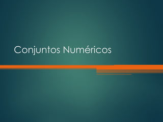 Conjuntos Numéricos
 