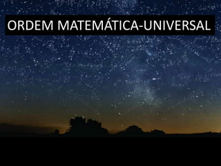 ORDEM MATEMÁTICA-UNIVERSAL
 