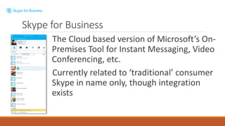 The Cloud based version of Microsoft’s On-
Premises Tool for Instant Messaging, Video
Conferencing, etc.
Currently related...