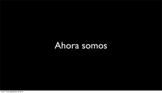 Ahora somos



lunes 13 de septiembre de 2010
 