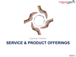 SERVICE & PRODUCT OFFERINGS
Exper1se!in!Mo1on!
 