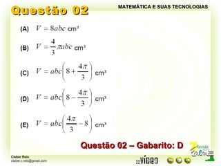 Questão 02 MATEMÁTICA E SUAS TECNOLOGIAS Questão 02 – Gabarito: D 