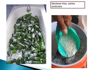 Mantener frios, ciertos
productos
 