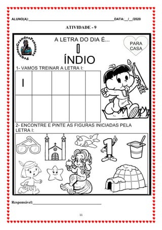 ALUNO(A):_______________________________________________DATA:__/__/2020
11
ATIVIDADE - 9
Responsável:____________________________________
 