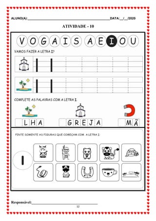 ALUNO(A):_______________________________________________DATA:__/__/2020
12
ATIVIDADE - 10
Responsável:____________________________________
 