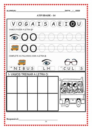 ALUNO(A):_______________________________________________DATA:__/__/2020
16
ATIVIDADE - 14
Responsável:____________________________________
 