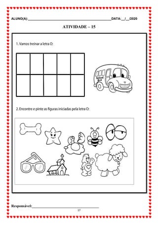 ALUNO(A):_______________________________________________DATA:__/__/2020
17
ATIVIDADE – 15
Responsável:____________________________________
 