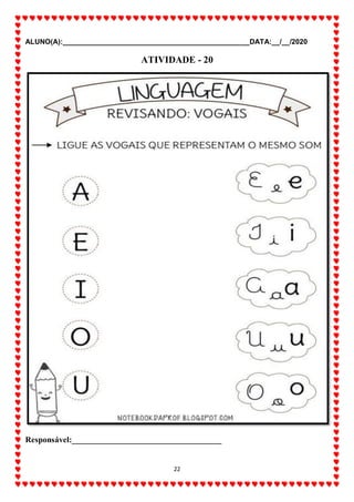 ALUNO(A):_______________________________________________DATA:__/__/2020
22
ATIVIDADE - 20
Responsável:____________________________________
 