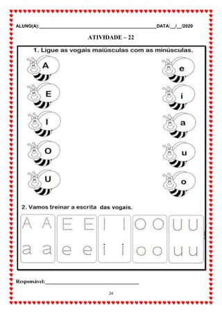 ALUNO(A):_______________________________________________DATA:__/__/2020
24
ATIVIDADE – 22
Responsável:____________________________________
 