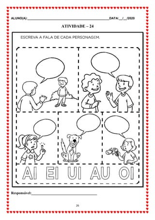 ALUNO(A):_______________________________________________DATA:__/__/2020
26
ATIVIDADE – 24
Responsável:____________________________________
 